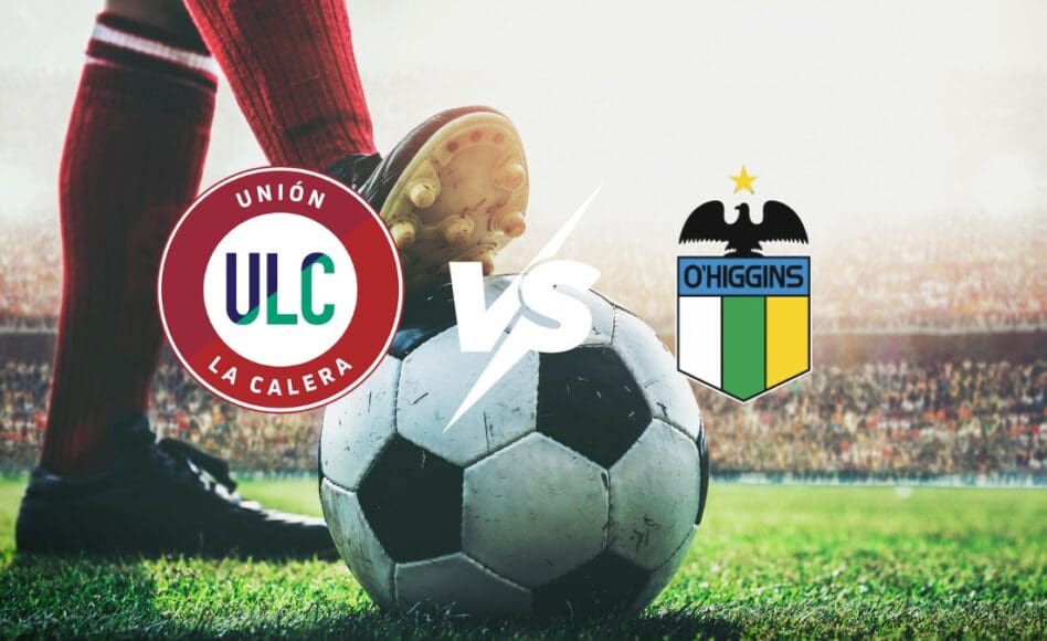 Unión La Calera contra O’Higgins –Liga de Primera 2026– 16 de Marzo (18:00 hora local)