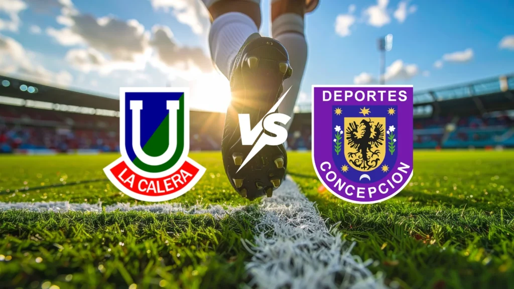 Unión La Calera vs Deportes Concepción Liga de Primera 2026 | Lunes 13 de abril – 20:00 horas 