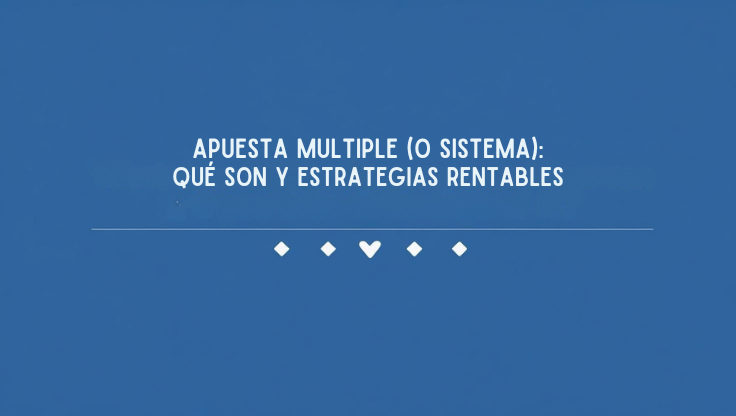 Apuestas Multiples o sistema
